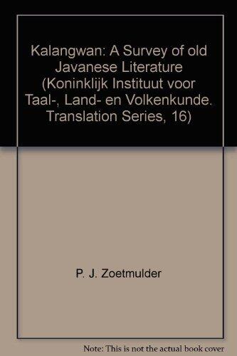 Kalangwan: A Survey of old Javanese Literature (Koninklijk Instituut voor Taal-, Land- en Volkenkunde. Translation Series, 16) 1st edition by Zoetmulder, Petrus Josephus (1974) Hardcover