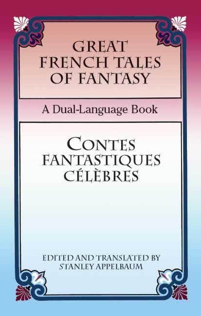 Great French Tales of Fantasy/Contes fantastiques célèbres: A Dual-Language Book