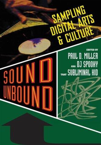Sound Unbound: Sampling Digital Arts and Culture