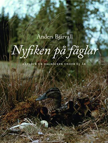 Nyfiken På Fåglar: Axplock Ur Dagböcker Under 65 År