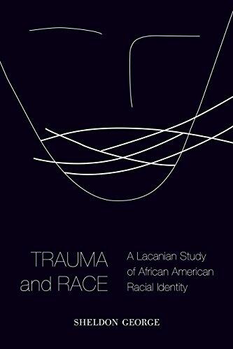 Trauma and Race: A Lacanian Study of African American Racial Identity