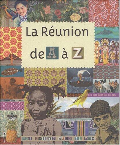 La Réunion De A À Z: 100 Mots Sur La Réunion