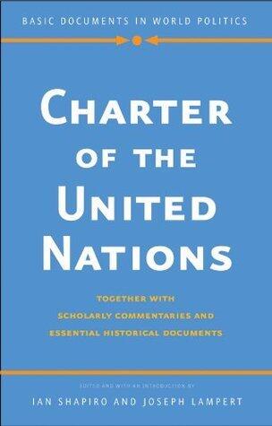 Charter of the United Nations:Together with Scholarly Commentaries and Essential Historical Documents
