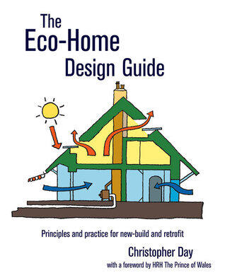 The Eco-Home Design Guide: Principles and practice for new-build and retrofit