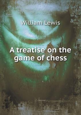 A treatise on the game of chess