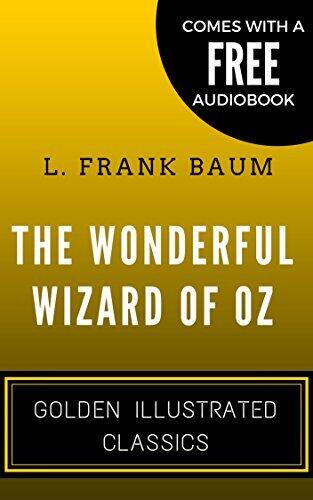 The Wonderful Wizard of Oz: By L. Frank Baum - Illustrated