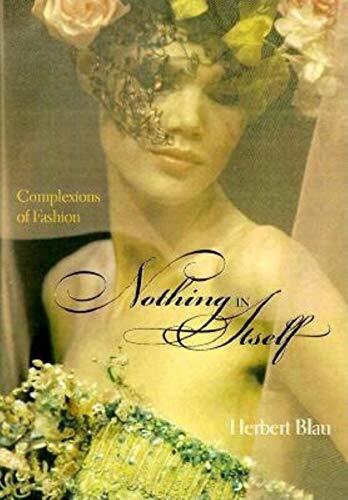 Nothing in Itself: Complexions of Fashion