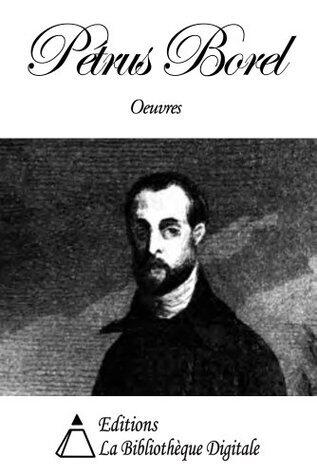 Oeuvres de Pétrus Borel
