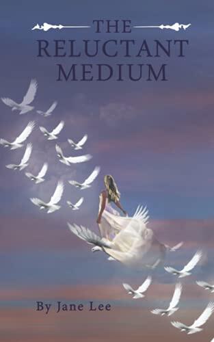 The Reluctant Medium: A Medium Scared of Spirits and the Afterlife