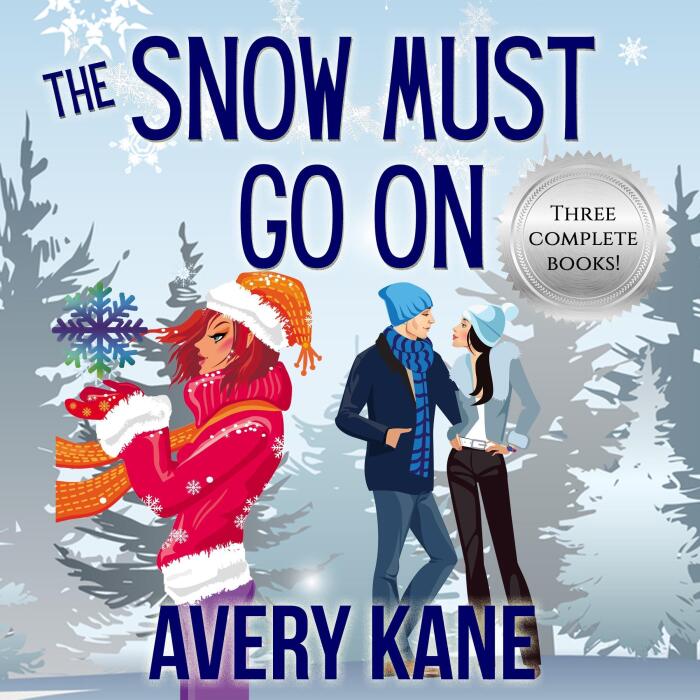 The Snow Must Go On: Three Full-Length Romantic Comedies