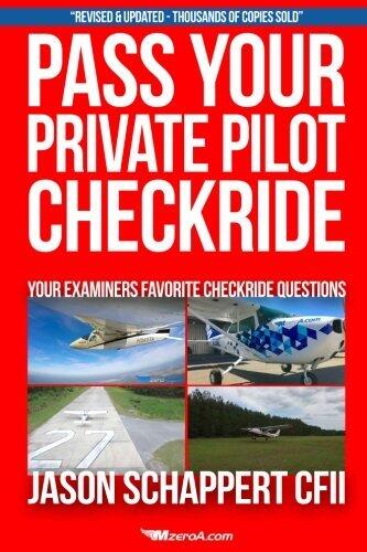 Pass Your Private Pilot Checkride 3.0: Your FAA Checkride Examiners Favorite Questions