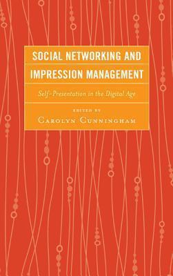 Social Networking and Impression Management: Self-Presentation in the Digital Age