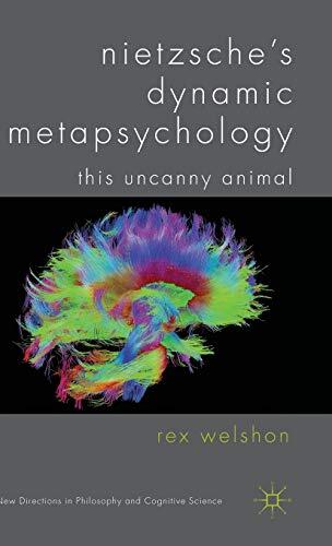 Nietzsche's Dynamic Metapsychology: This Uncanny Animal