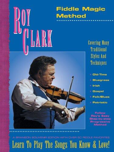 Roy Clark Fiddle Magic Method: Covering Many Traditional Styles and Techniques (A Branson Souvenir Edition with over 50 Fiddle Favorites)