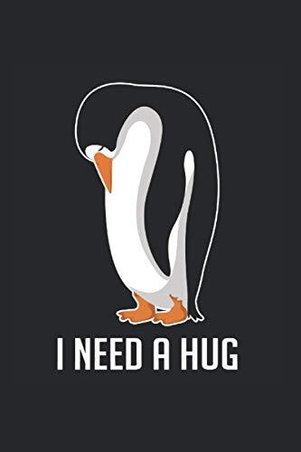 I Need A Hug Notebook: Funny And Cool Penguin Person Notebook And College Ruled Journal For Coworkers And Students, Sketches, Ideas And To-Do Lists