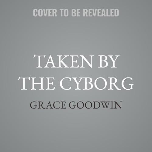 Taken by the Cyborg