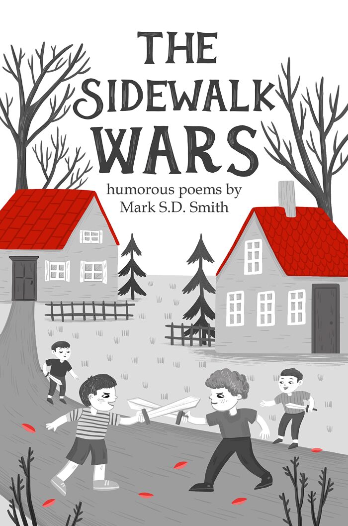 The Sidewalk Wars: A Silly and Hysterical Poetry Collection for Kids, Tweens and Teens