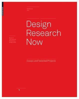 Design Research Now: Essays and Selected Projects