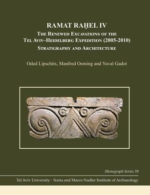 Ramat Rachel IV: The Renewed Excavations by the Tel Aviv-Heidelberg Expedition (2005-2010) Stratigraphy and Architecture