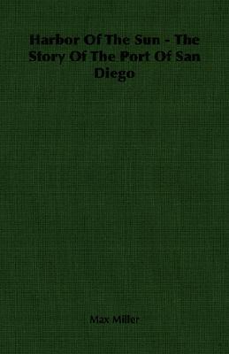 Harbor Of The Sun - The Story Of The Port Of San Diego