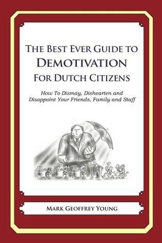 The Best Ever Guide to Demotivation for Dutch Citizens