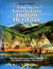 America's Fascinating Indian Heritage: The First Americans: Their Customs, Art, History and How They Lived