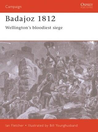 Badajoz 1812 (Wellington's Bloodiest Siege)