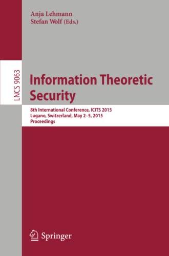 Information Theoretic Security: 8th International Conference, ICITS 2015, Lugano, Switzerland, May 2-5, 2015. Proceedings