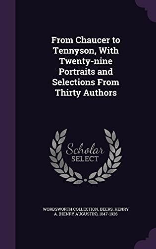 From Chaucer to Tennyson, With Twenty-nine Portraits and Selections From Thirty Authors
