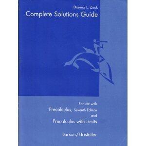 Complete Solutions Guide for Use with Precalculus and Precalculus with Limits