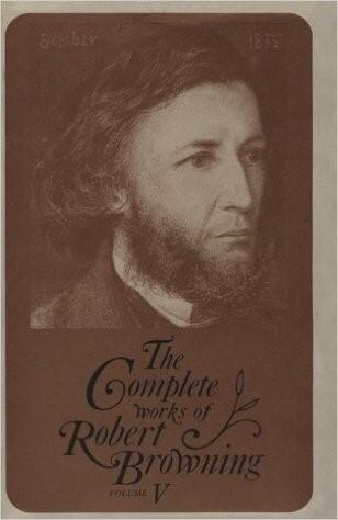 The Complete Works of Robert Browning