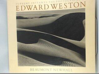 Supreme Instants: The Photography of Edward Weston