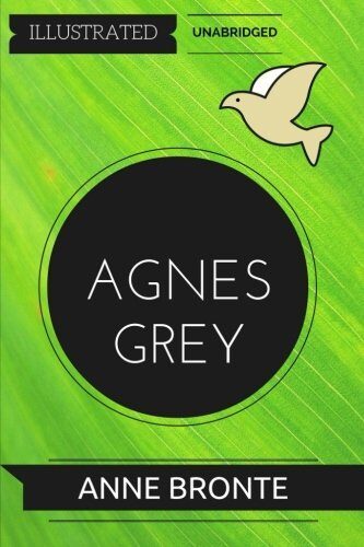 Agnes Grey: Illustrated & Unabridged