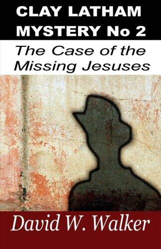Clay Latham Mystery II: The Case of The Missing Jesuses