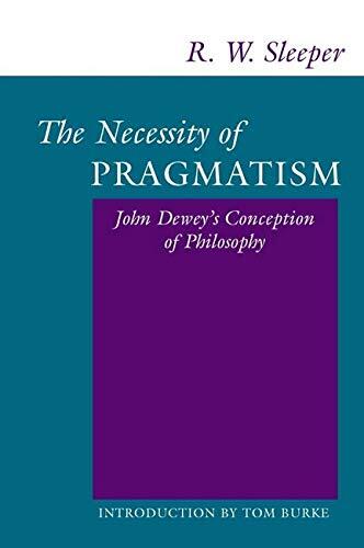 The Necessity of Pragmatism: John Dewey's Conception of Philosophy