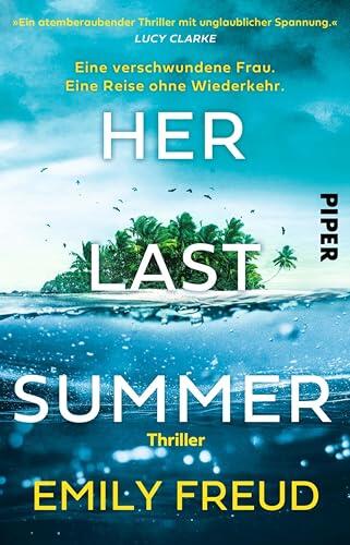 Her Last Summer – Eine verschwundene Frau. Eine Reise ohne Wiederkehr.: Thriller | Destination Thriller | »Ein atemberaubender Thriller mit unglaublicher Spannung.« Lucy Clarke