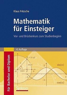 Mathematik für Einsteiger: Vor- und Brückenkurs zum Studienbeginn