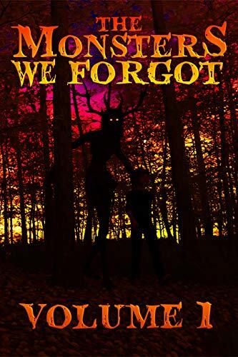 The Monsters We Forgot (Volume 1)