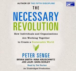 The Necessary Revolution: How Individuals and Organizations Are Working Together to Create a Sustainable World