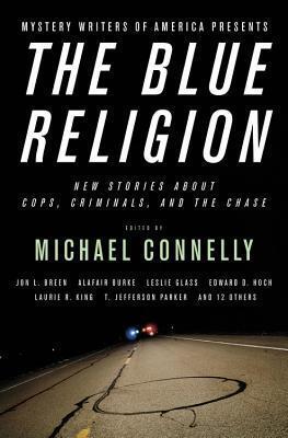 Mystery Writers of America Presents the Blue Religion: New Stories About Cops, Criminals, and the Chase, Library Edition