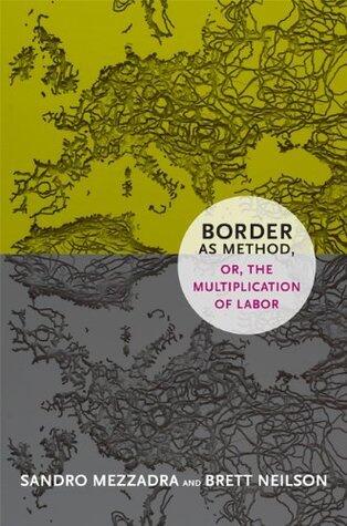 Border as Method, or, the Multiplication of Labor