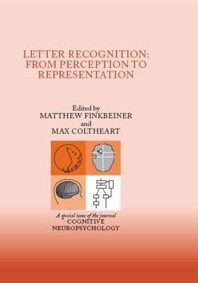 Letter Recognition: From Perception to Representation: A Special Issue of Cognitive Neuropsychology