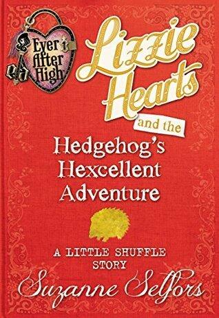 Lizzie Hearts and the Hedgehog's Hexcellent Adventure