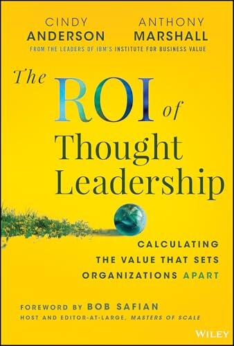The ROI of Thought Leadership: Calculating the Value that Sets Organizations Apart