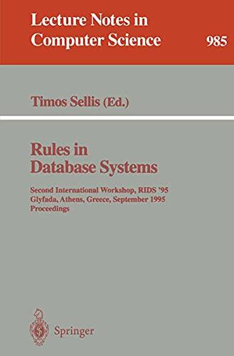 Rules in Database Systems: Second International Workshop, Rids '95, Glyfada, Athens, Greece, September 25 - 27, 1995. Proceedings