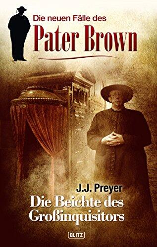 Die neuen Fälle des Pater Brown 01: Die Beichte des Grossinquisitors (Pater Brown - Neue Fälle 1101)