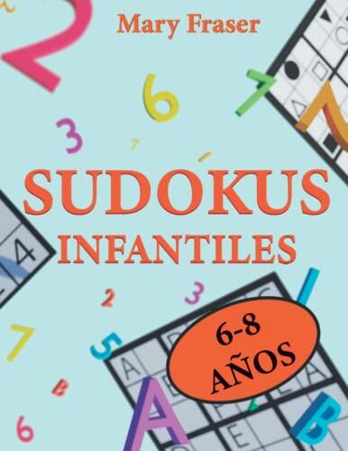 Sudokus para Niños 6-8 Años: Libro de Sudokus Adaptado para Niños | De fácil a Difícil | Soluciones Incluidas