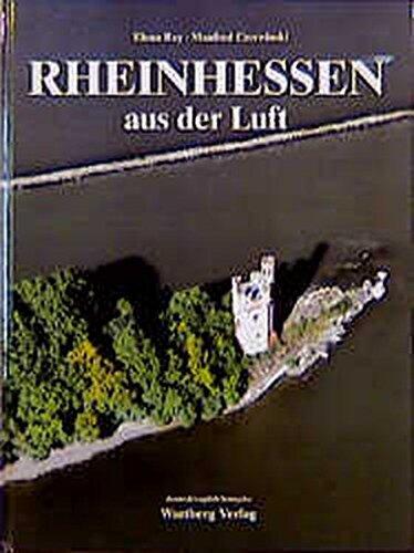 Rheinhessen aus der Luft : deutsch, English, française. Elena Rey. Manfred Czerwinski