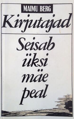 Kirjutajad. Seisab üksi mäe peal