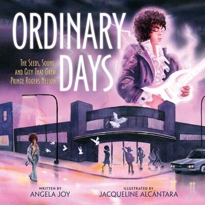 Ordinary Days (The Seeds, Sound, and City That Grew Prince Rogers Nelson)